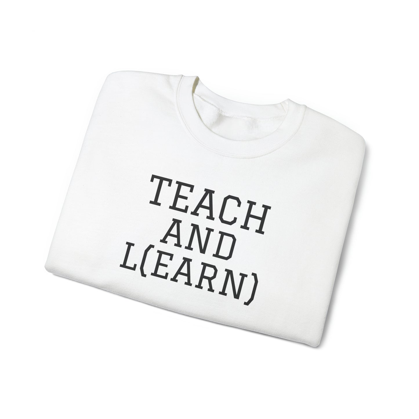 TEACH AND L(EARN) Sweatshirt