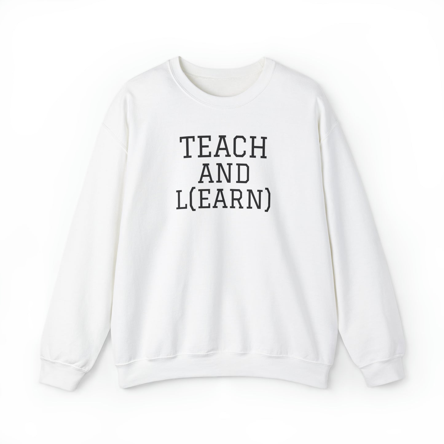 TEACH AND L(EARN) Sweatshirt