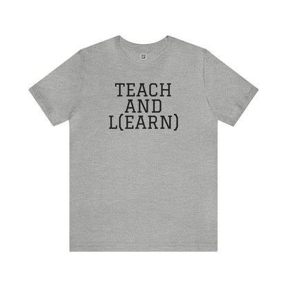 TEACH AND L(EARN) Tee