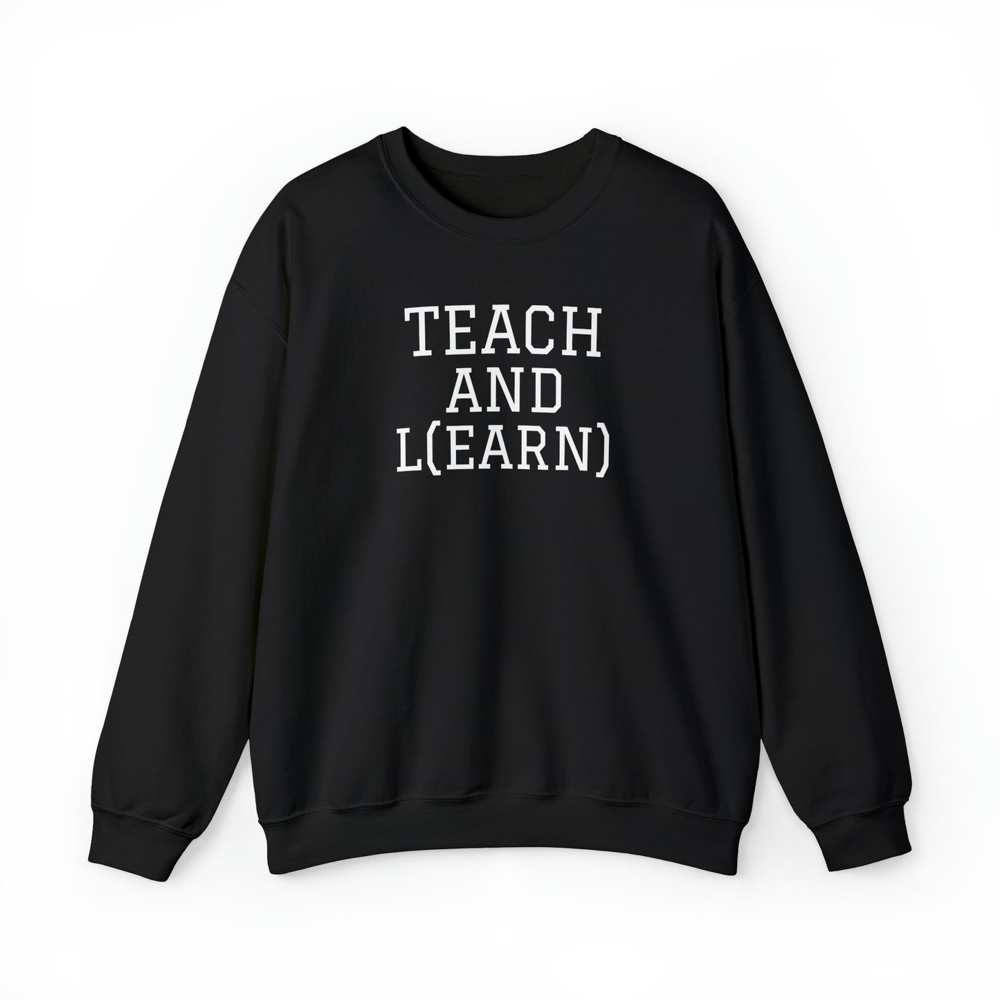 TEACH AND L(EARN) Sweatshirt